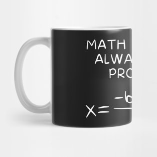 Math Teachers Always Have Problems Mug